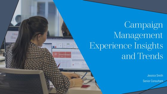 Campaign Management Experience Insights And Trends PPT Summary AT