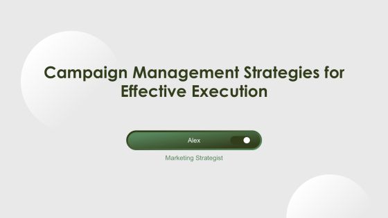 Campaign Management Strategies For Effective Execution PPT Outline AT