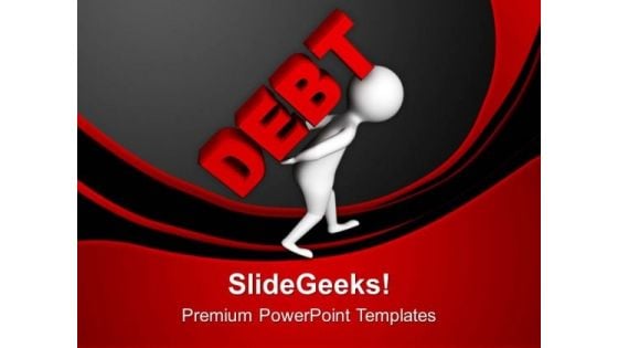 Carrying Debt Is Not Good For Business PowerPoint Templates Ppt Backgrounds For Slides 0713