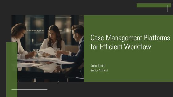 Case Management Platforms For Efficient Workflow PPT Demonstration AT