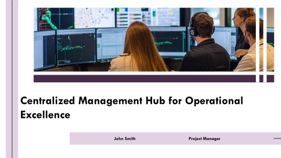 Centralized Management Hub For Operational Excellence PPT Sample AT