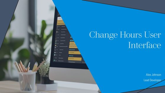 Change Hours User Interface PPT Structure AT