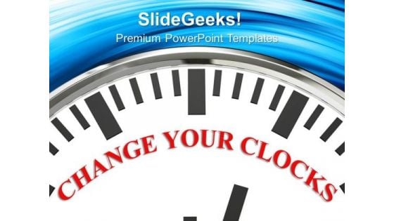 Change Your Clocks Improvement Business PowerPoint Templates Ppt Backgrounds For Slides 0113