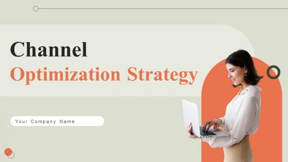 Channel Optimization Strategy Ppt PowerPoint Presentation Complete Deck With Slides