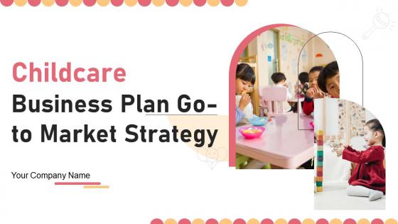 Childcare Business Plan Go To Market Strategy