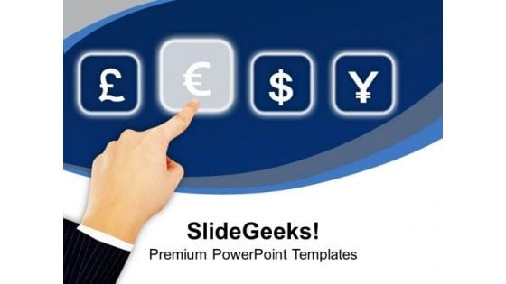 Choose The Global Currency Sign PowerPoint Templates Ppt Backgrounds For Slides 0413