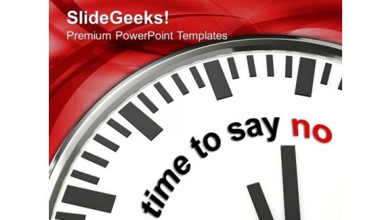 Choose Time To Say No PowerPoint Templates Ppt Backgrounds For Slides 0513