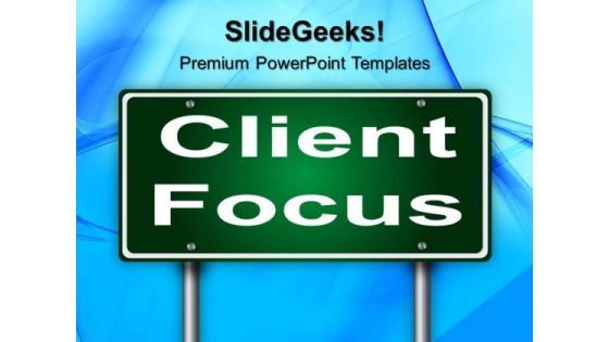 Client Focus Signpost Metaphor PowerPoint Templates And PowerPoint Themes 0412