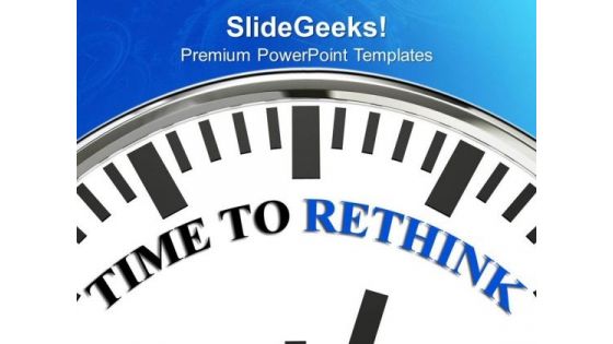 Clock Representing Time To Rethink PowerPoint Templates Ppt Backgrounds For Slides 0313 Clock Representing Time To Rethink PowerPoint Templates Ppt Backgrounds For Slides 0313