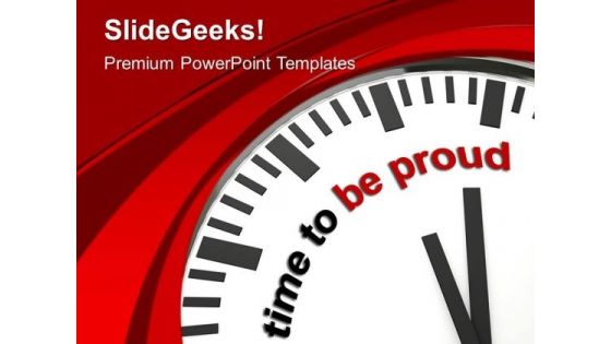 Clock With Time To Be Proud PowerPoint Templates Ppt Backgrounds For Slides 0213