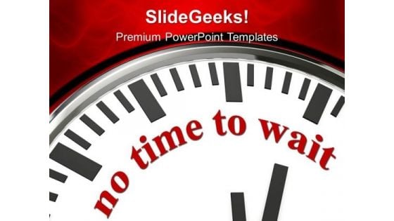 Clock With Words No Time To Wait PowerPoint Templates Ppt Backgrounds For Slides 0313