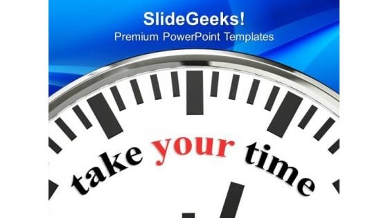 Clock With Words Take Your Time PowerPoint Templates Ppt Backgrounds For Slides 0213