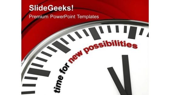 Clock With Words Time For New Possibilities PowerPoint Templates Ppt Backgrounds For Slides 0313