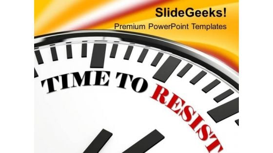 Clock With Words Time To Resist PowerPoint Templates Ppt Backgrounds For Slides 0213