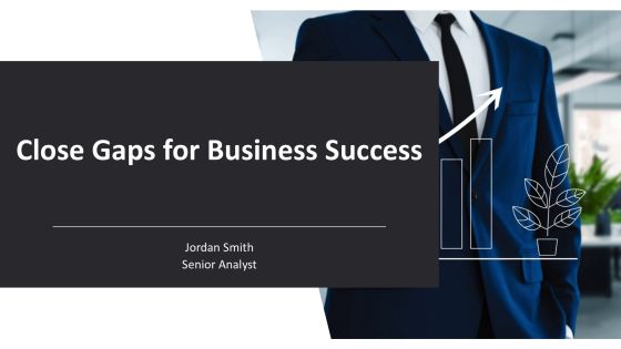 Close Gaps For Business Success PPT Graphics AT