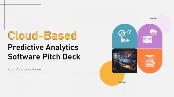 Cloud Based Predictive Analytics Software Pitch Deck Ppt Template