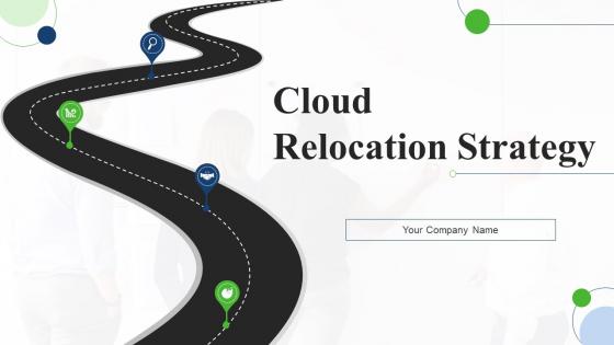 Cloud Relocation Strategy Ppt Powerpoint Presentation Complete Deck With Slides