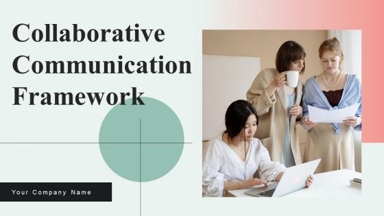 Collaborative Communication Framework Ppt Powerpoint Presentation Complete Deck With Slides