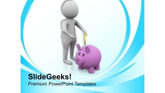 Come To Save Money For Future PowerPoint Templates Ppt Backgrounds For Slides 0513