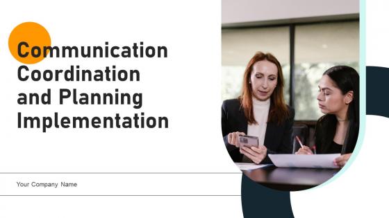 Communication Coordination And Planning Implementation Ppt PowerPoint Presentation Complete Deck