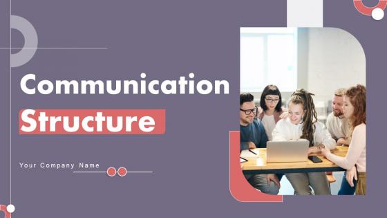 Communication Structure Ppt Powerpoint Presentation Complete Deck With Slides