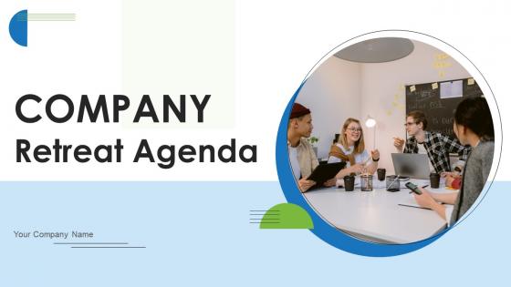 Company Retreat Agenda Ppt PowerPoint Presentation Complete Deck With Slides