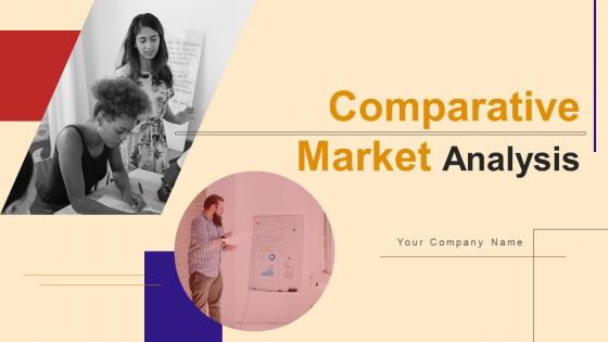 Comparative Market Analysis  Ppt Powerpoint Presentation Complete Deck With Slides