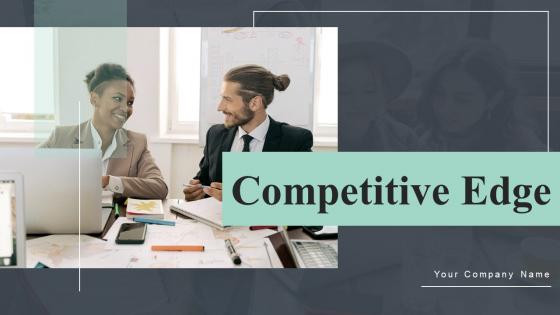 Competitive Edge Ppt PowerPoint Presentation Complete Deck With Slides