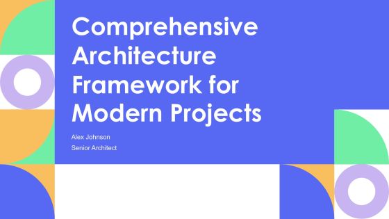 Comprehensive Architecture Framework For Modern Projects PPT Presentation AT