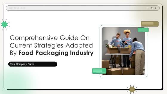 Comprehensive Guide On Current Strategies Adopted By Food Packaging Industry Complete Deck Comprehensive Guide On Current Strategies Adopted By Food Packaging Industry Complete Deck