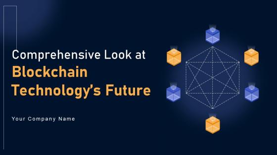 Comprehensive Look At Blockchain Technologys Future BCT CD V Comprehensive Look At Blockchain Technologys Future BCT CD V