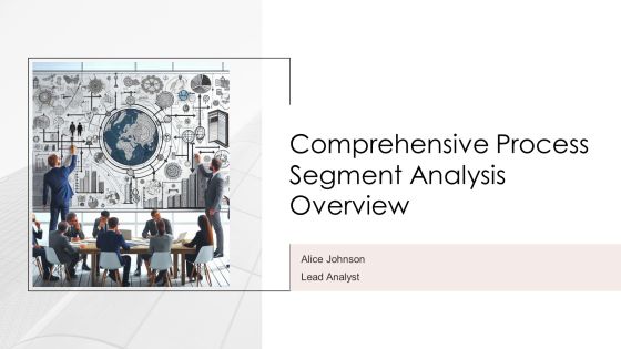 Comprehensive Process Segment Analysis Overview PPT Demonstration AT