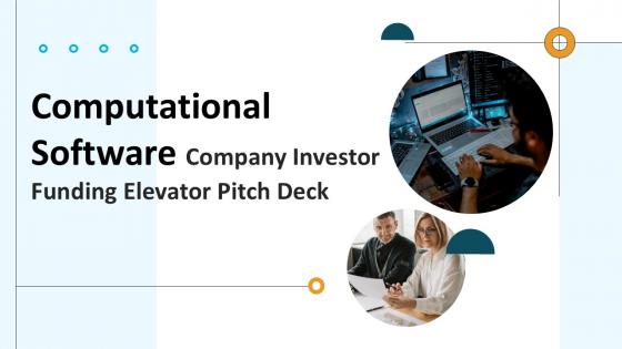 Computational Software Company Investor Funding Elevator Pitch Deck Ppt Template