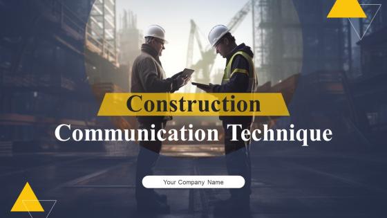 Construction Communication Technique Ppt Powerpoint Presentation Complete Deck With Slides