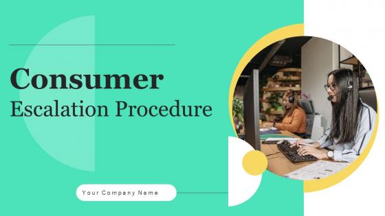 Consumer Escalation Procedure Ppt Powerpoint Presentation Complete Deck With Slides