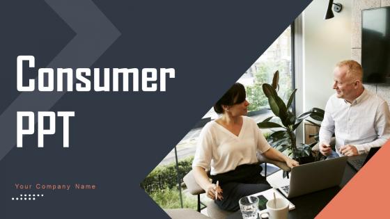 Consumer Ppt Powerpoint Presentation Complete Deck With Slides Consumer Ppt Powerpoint Presentation Complete Deck With Slides
