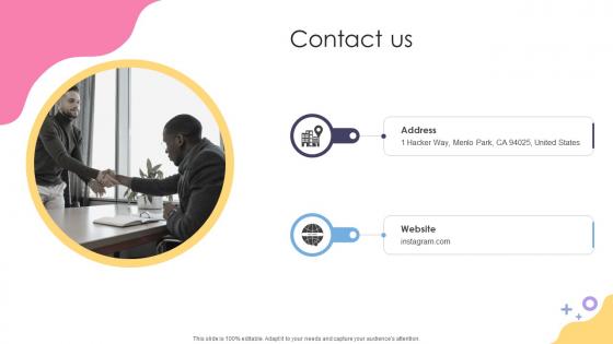 Contact Us Social Media Application Development Company Fundraising Pitch Deck Contact Us Social Media Application Development Company Fundraising Pitch Deck