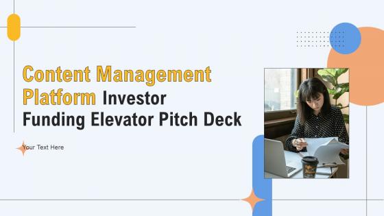 Content Management Platform Investor Funding Elevator Pitch Deck Ppt Template Content Management Platform Investor Funding Elevator Pitch Deck Ppt Template
