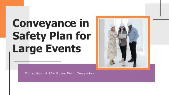 Conveyance In Safety Plan For Large Events Ppt Powerpoint Presentation Complete Deck With Slides