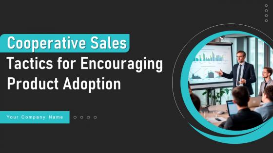 Cooperative Sales Tactics For Encouraging Product Adoption Ppt Powerpoint Presentation Complete Deck