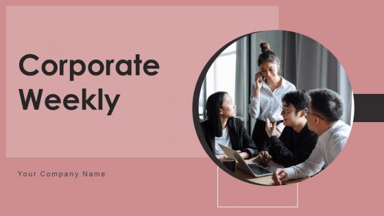 Corporate Weekly Ppt PowerPoint Presentation Complete Deck With Slides