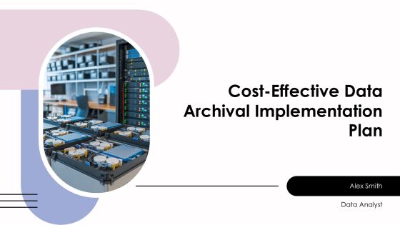 Cost Effective Data Archival Implementation Plan PPT Summary AT