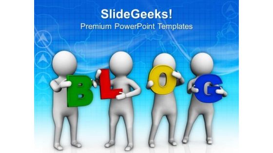 Create A Good Blog PowerPoint Templates Ppt Backgrounds For Slides 0713