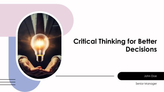 Critical Thinking For Better Decisions PPT Structure AT