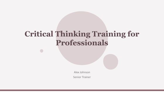 Critical Thinking Training For Professionals PPT Guidelines AT