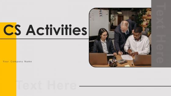 CS Activities Ppt PowerPoint Presentation Complete Deck With Slides CS Activities Ppt PowerPoint Presentation Complete Deck With Slides