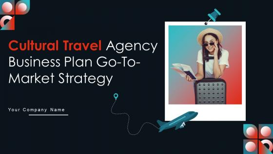 Cultural Travel Agency Business Plan Go To Market Strategy