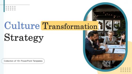 Culture Transformation Strategy Ppt PowerPoint Presentation Complete Deck With Slides