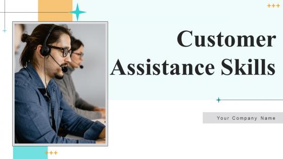 Customer Assistance Skills Ppt Powerpoint Presentation Complete Deck With Slides