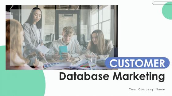 Customer Database Marketing Ppt PowerPoint Presentation Complete Deck With Slides